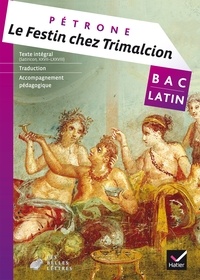 Le Festin chez Trimalcion (Satiricon, XXVII-LXXVIII)  - Bac Latin (Dos carré collé)