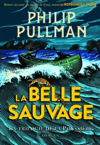 Philip Pullman - Trilogie de la Poussière Tome 1 La Belle Sauvage.