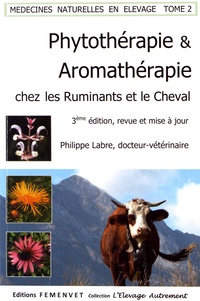 Médecines naturelles en élevage  - Tome 2, Phytothérapie et Aromathérapie chez les ruminants et le cheval (Broché)