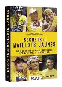 Secrets de maillots jaune  - Ils ont porté le plus prestigieux des maillots. Ils racontent (Broché)