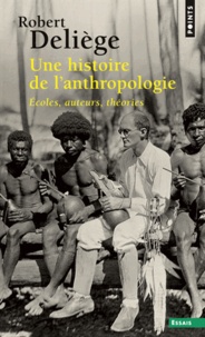 Une histoire de l'anthropologie  - Ecoles, auteurs, théories (Broché)