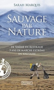 Sauvage par nature  - De Sibérie en Australie, 3 ans de marche extrême en solitaire (Broché)