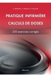 Sébastien Kerever et Aurore Margat - Pratique infirmière, calculs de doses - 230 exercices corrigés.