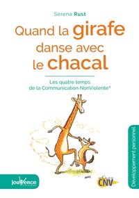 Quand la girafe danse avec le chacal  - Les quatre temps de la communication non violente (Broché)