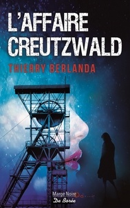 Thierry Berlanda - L'affaire Creutzwald.