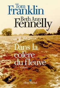Tom Franklin et Beth Ann Fennelly - Dans la colère du fleuve.