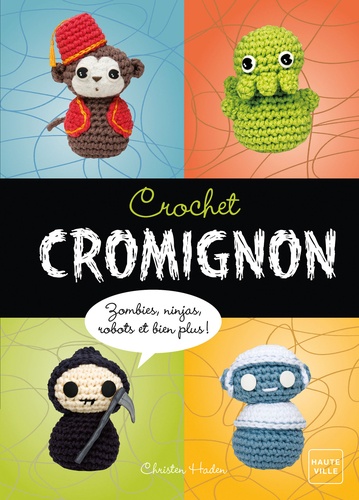 Couverture de Crochet cromignon : zombies, ninjas, robots et bien plus !