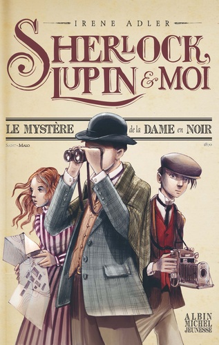 Irene Adler - Sherlock, Lupin et moi Tome 1 : Le Mystère de la dame en noir.