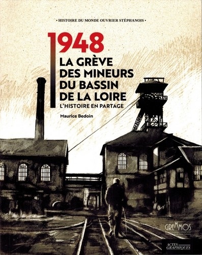 Couverture de 1948, la grève des mineurs du bassin de la Loire : l'histoire en partage