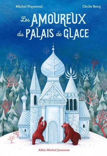 Michel Piquemal et Cécile Becq - Les amoureux du palais de glace.