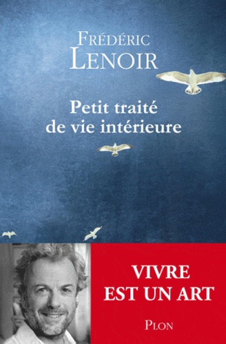 Petit Traité de Vie Intérieure - Frédéric Lenoir