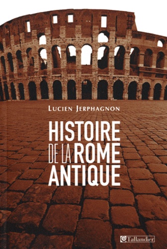 Histoire de la Rome antique - Les armes et les mots - Lucien Jerphagnon