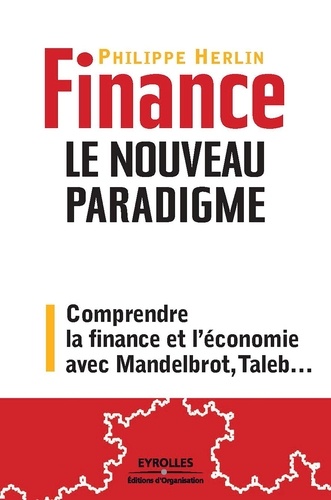 Finance : Le nouveau paradigme. Comprendre la finance et l'économie