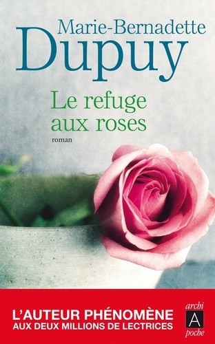 Dupuy Marie-Bernadette - Le refuge aux roses