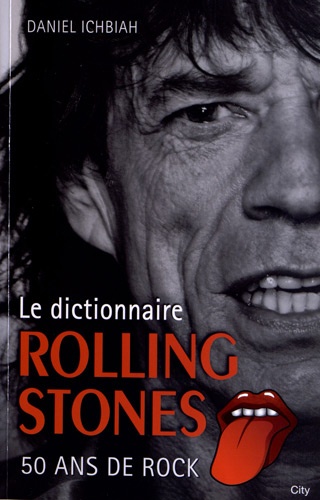 Le dictionnaire des Rolling Stones - Daniel Ichbiah