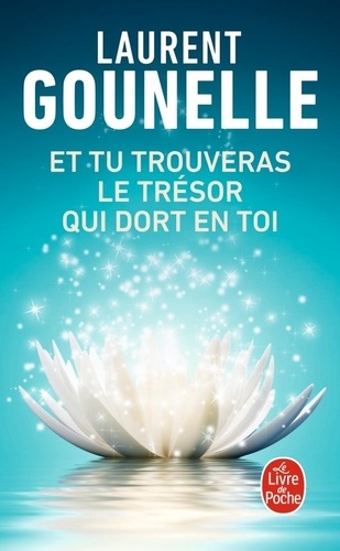 Et tu trouveras le trésor qui dort en toi / Laurent Gounelle | Gounelle, Laurent (1966-....). Auteur